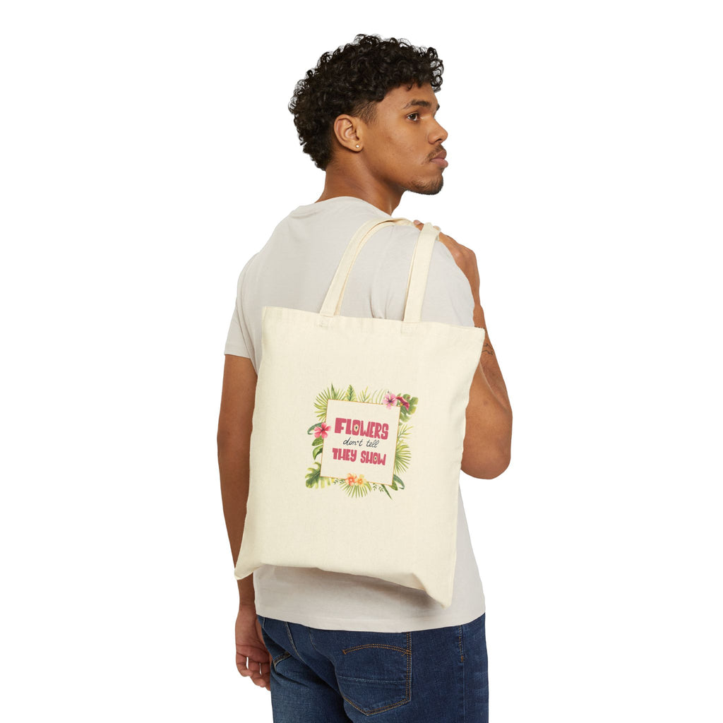 Floral Quote Tote Bag — "Flowers Don't Do Their Own Singing" Cotton Canvas Shopper