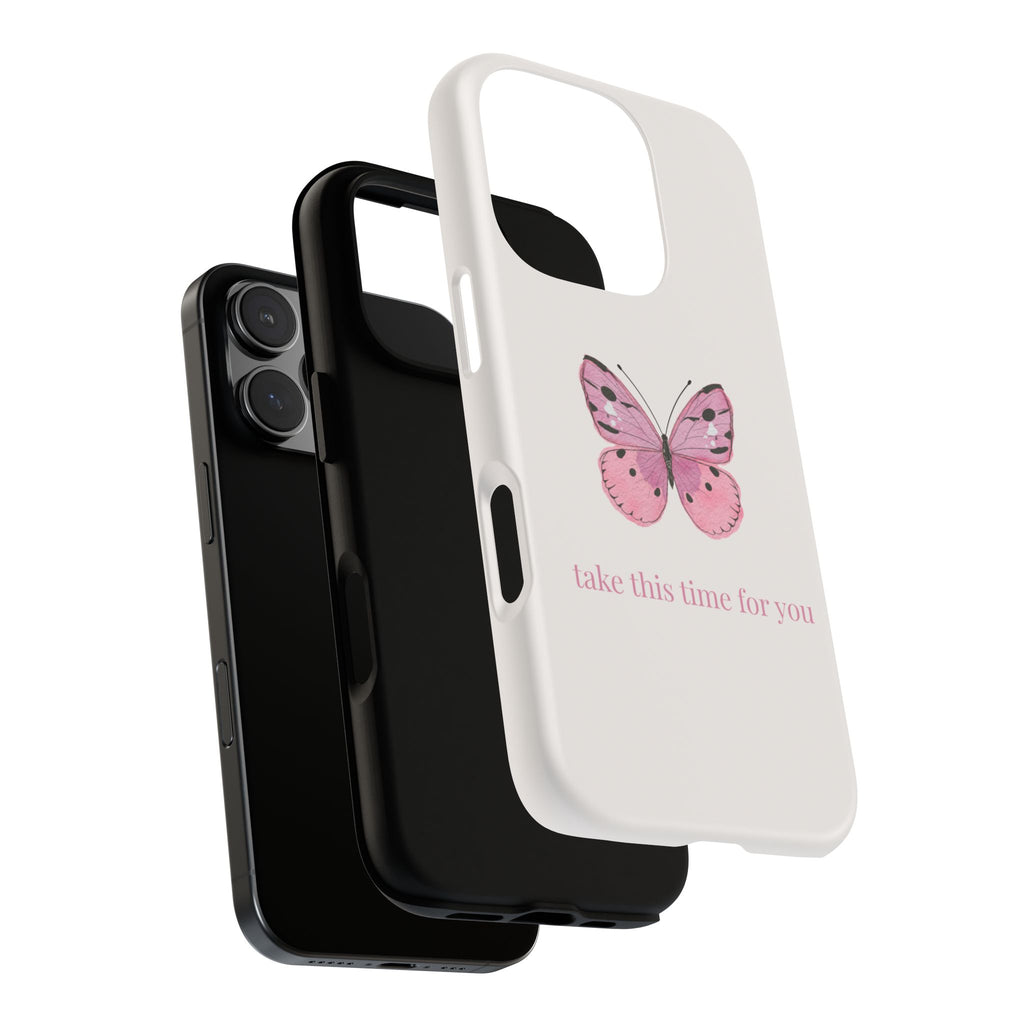 Pink Butterfly Tough Phone Case — "take this time for you" Protective iPhone Cover
