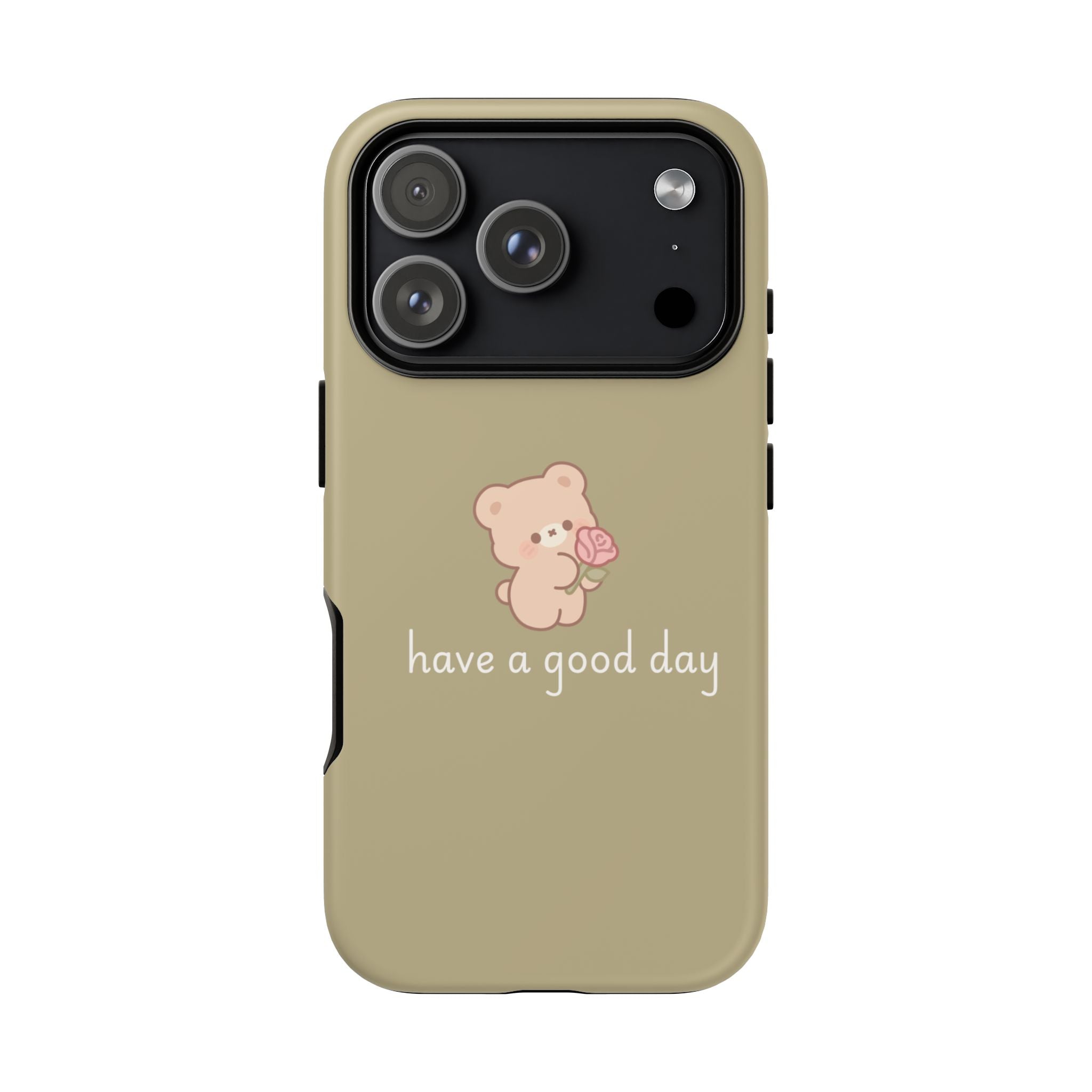 Phone Case — Cute Bear “have a good day” Protective Tough Case