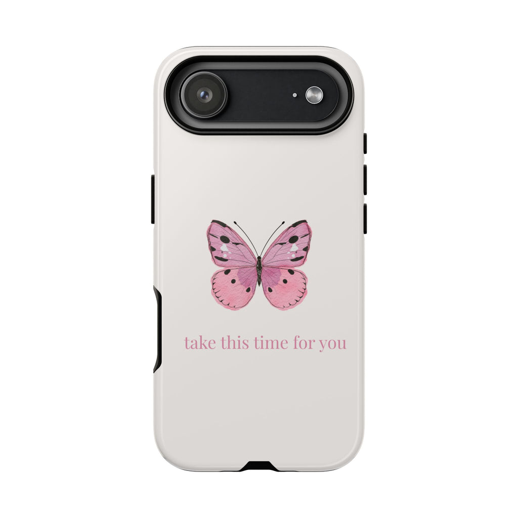 Pink Butterfly Tough Phone Case — "take this time for you" Protective iPhone Cover