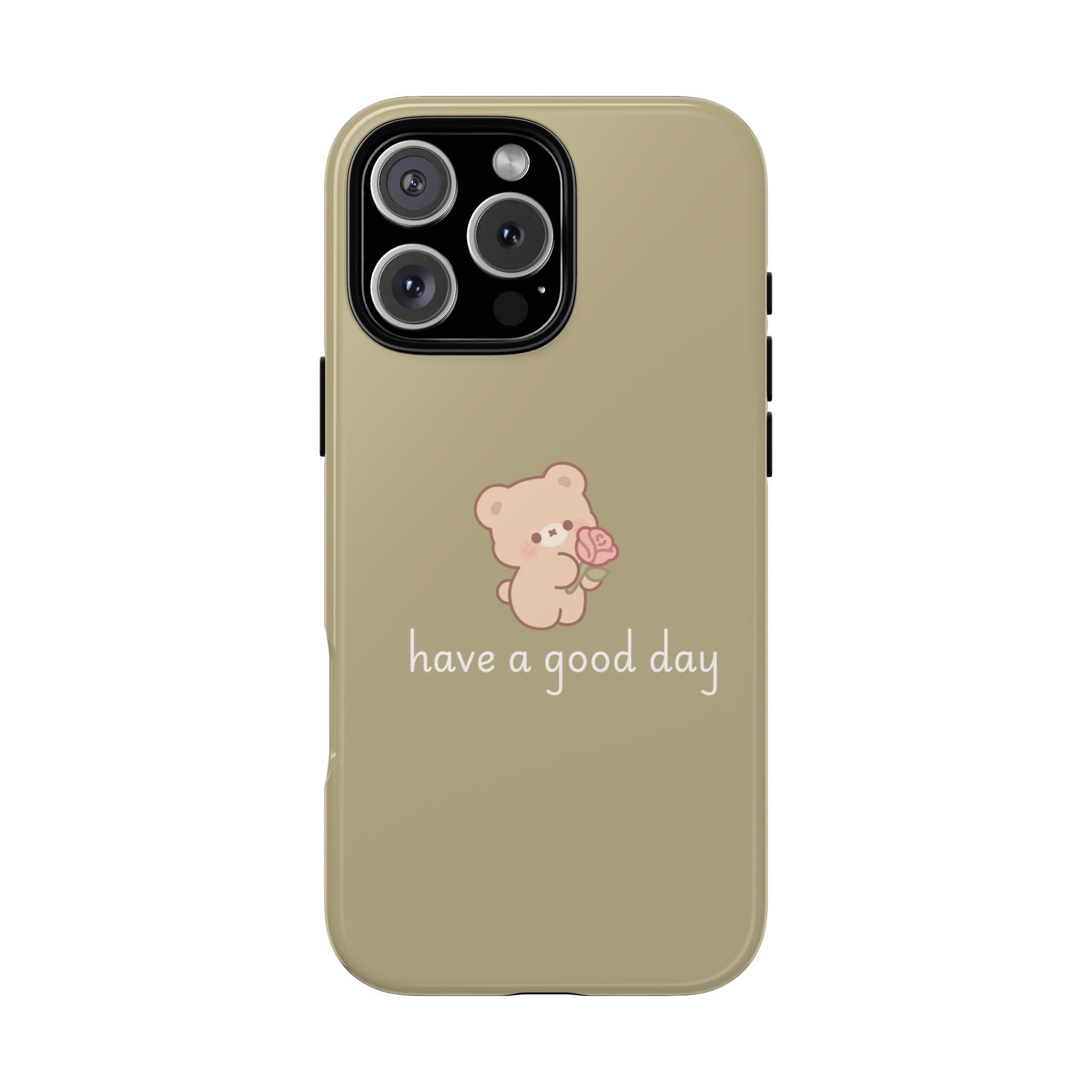 Phone Case — Cute Bear “have a good day” Protective Tough Case