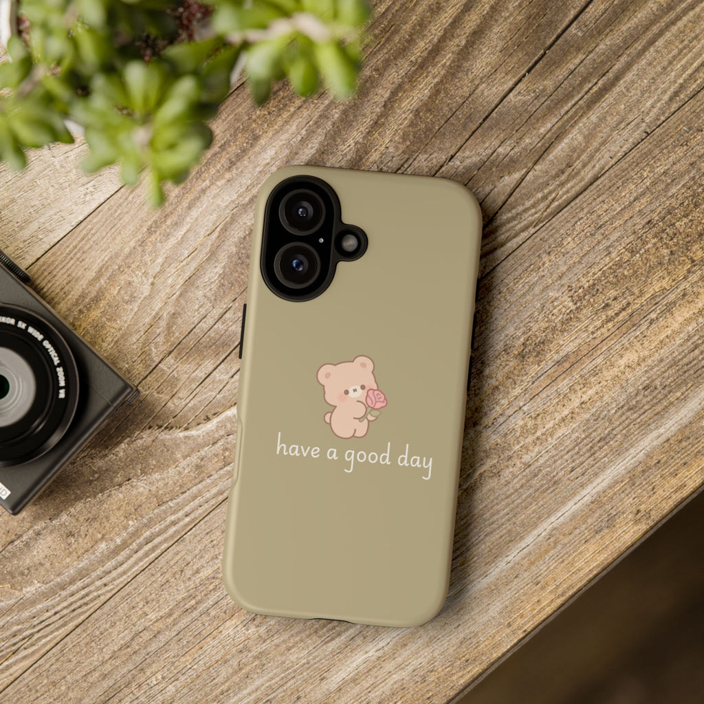 Phone Case — Cute Bear “have a good day” Protective Tough Case