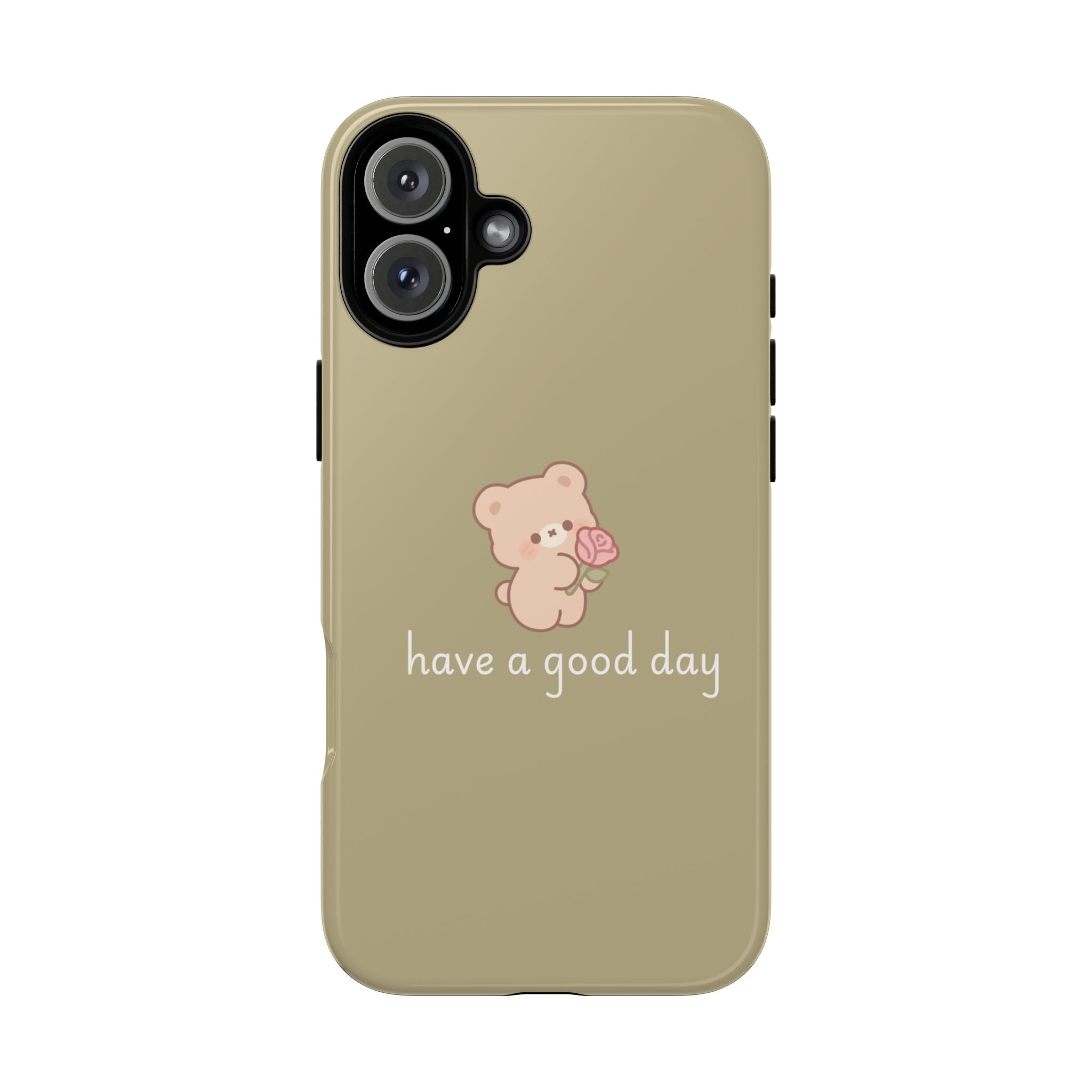 Phone Case — Cute Bear “have a good day” Protective Tough Case