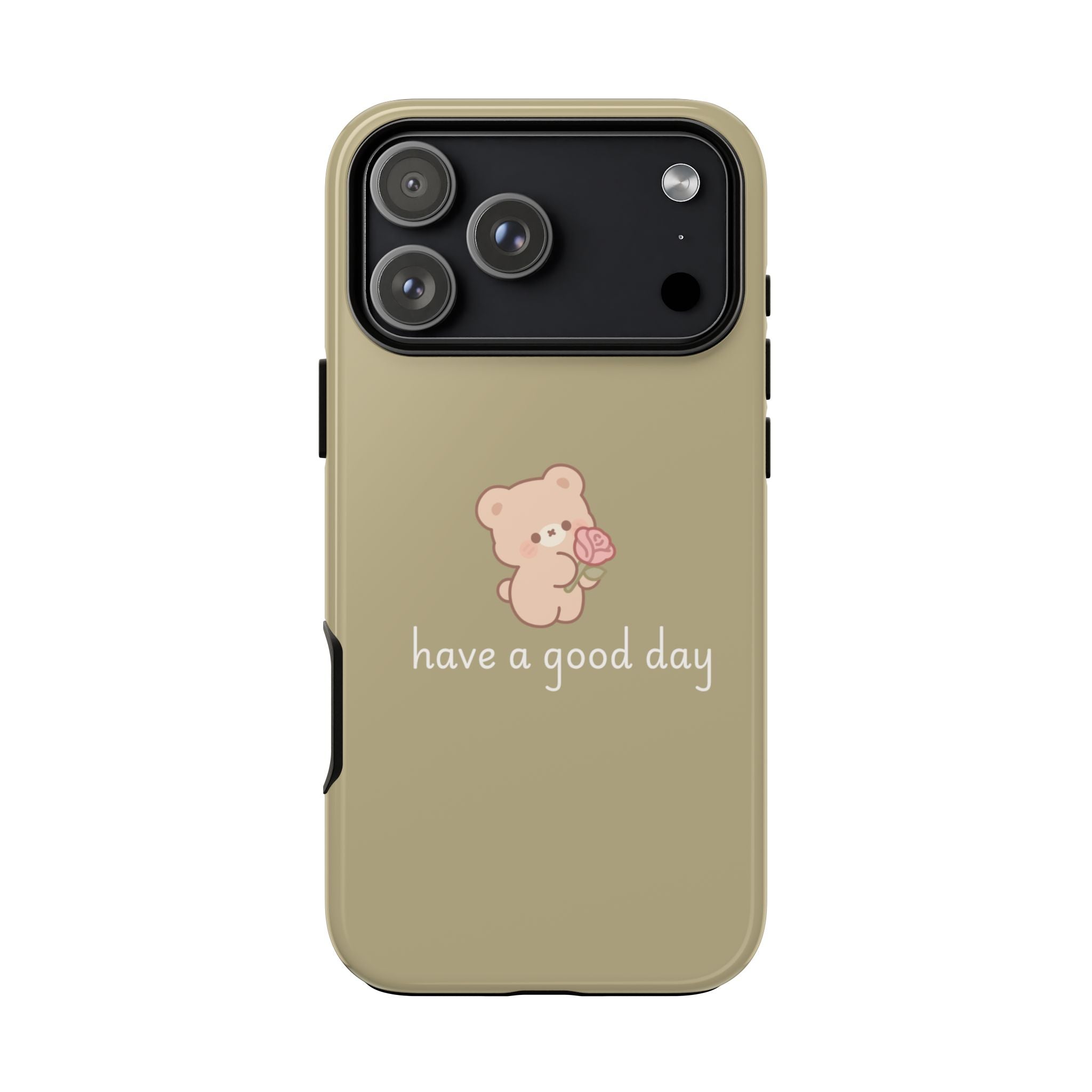 Phone Case — Cute Bear “have a good day” Protective Tough Case