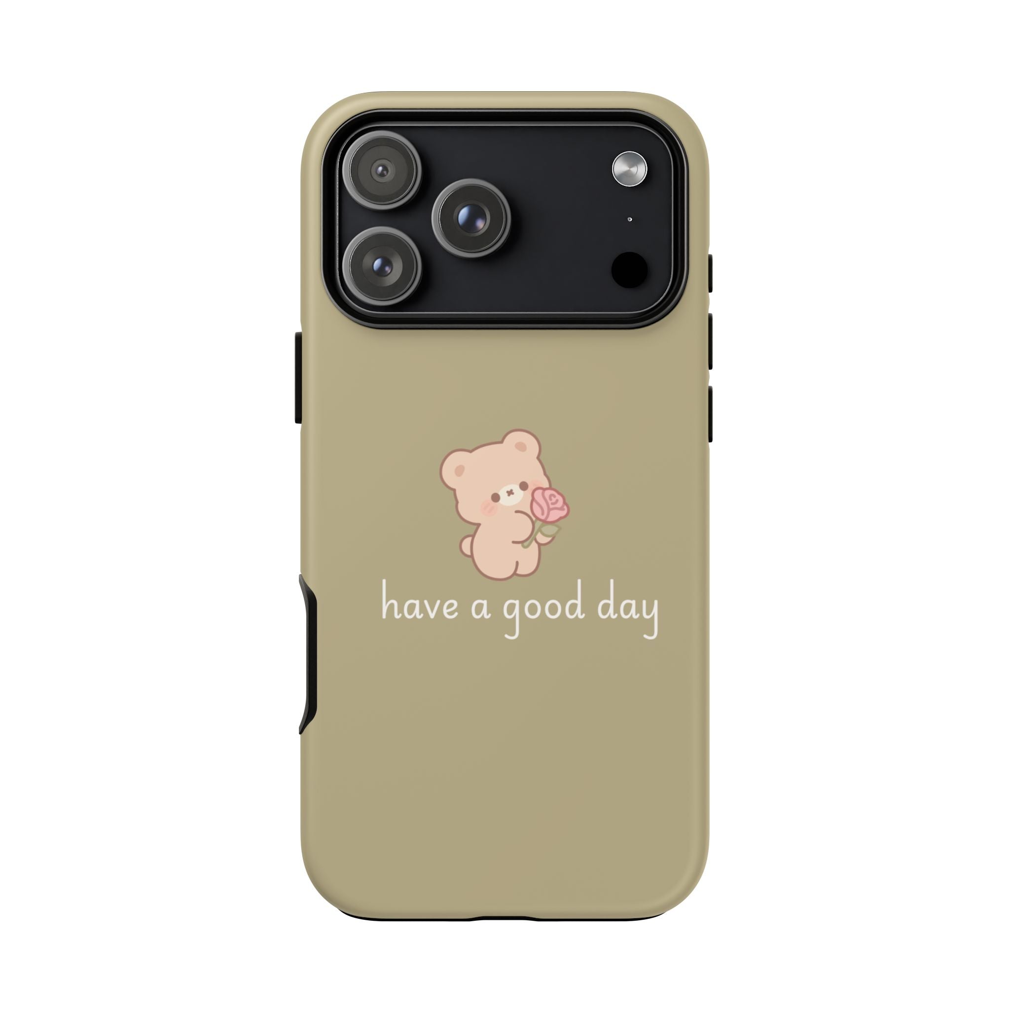 Phone Case — Cute Bear “have a good day” Protective Tough Case