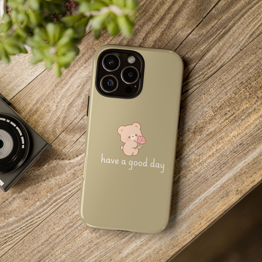 Phone Case — Cute Bear “have a good day” Protective Tough Case