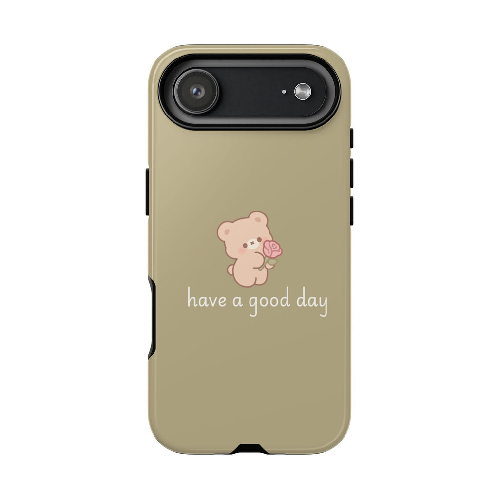 Phone Case — Cute Bear “have a good day” Protective Tough Case