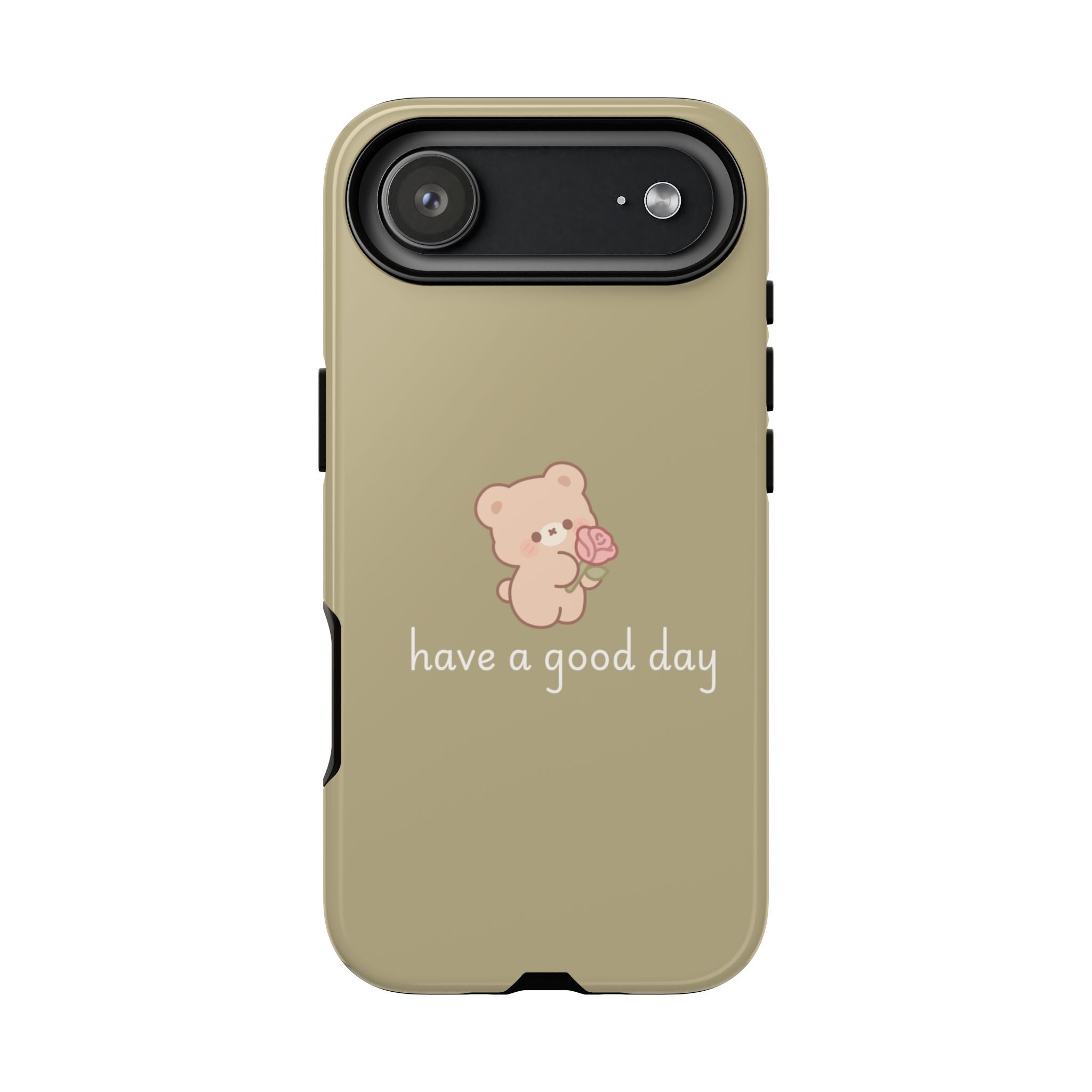 Phone Case — Cute Bear “have a good day” Protective Tough Case