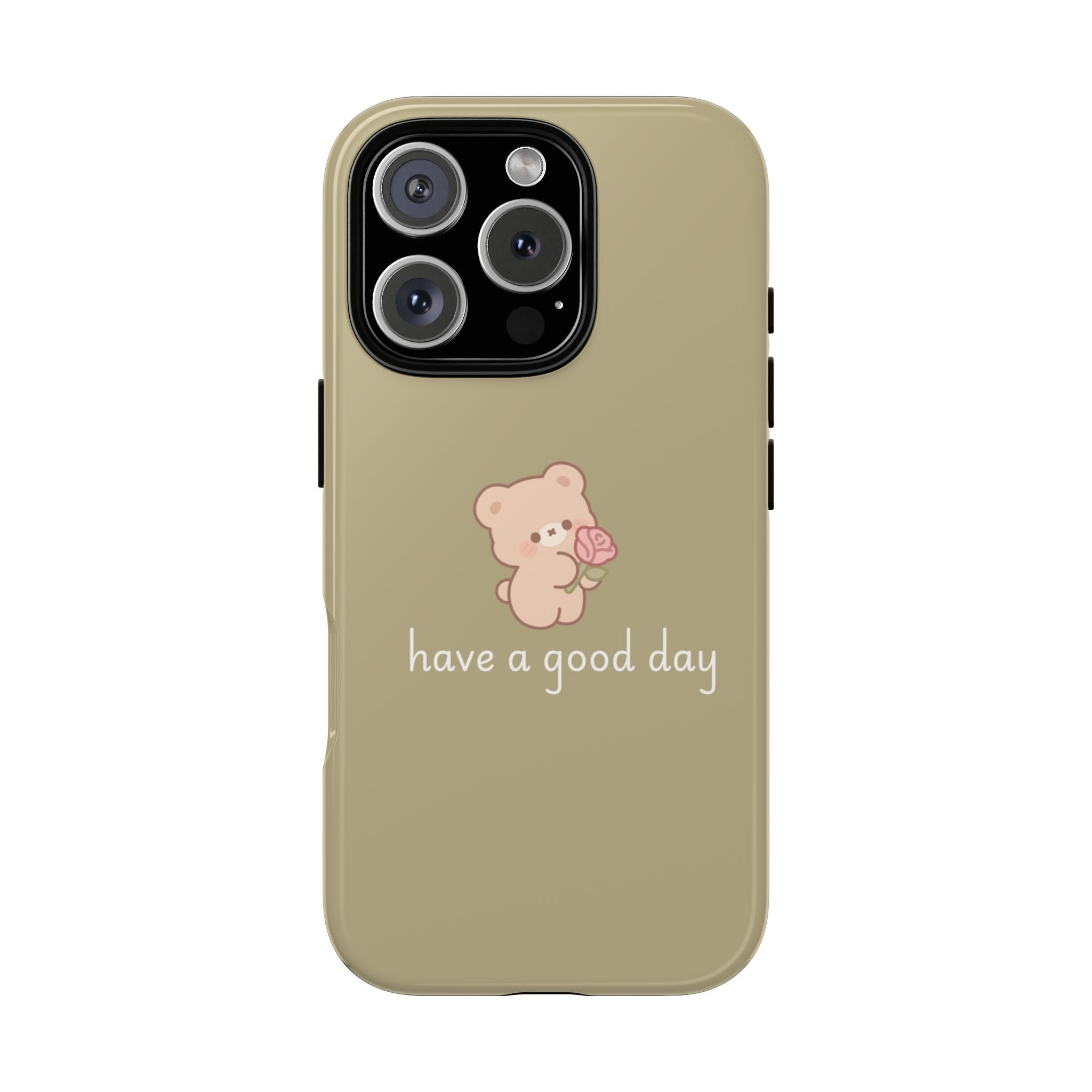 Phone Case — Cute Bear “have a good day” Protective Tough Case