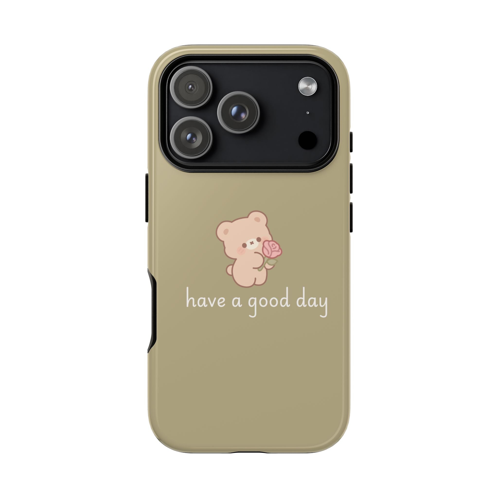 Phone Case — Cute Bear “have a good day” Protective Tough Case