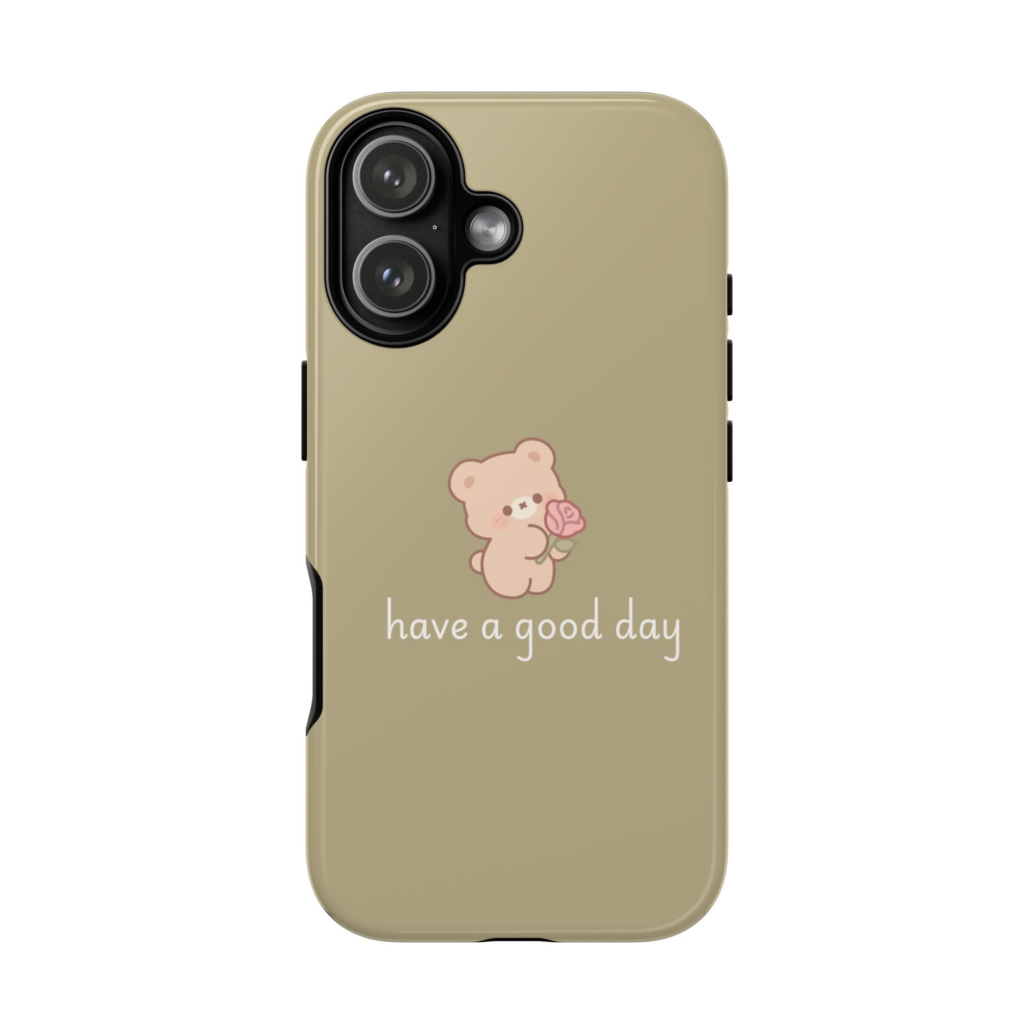 Phone Case — Cute Bear “have a good day” Protective Tough Case
