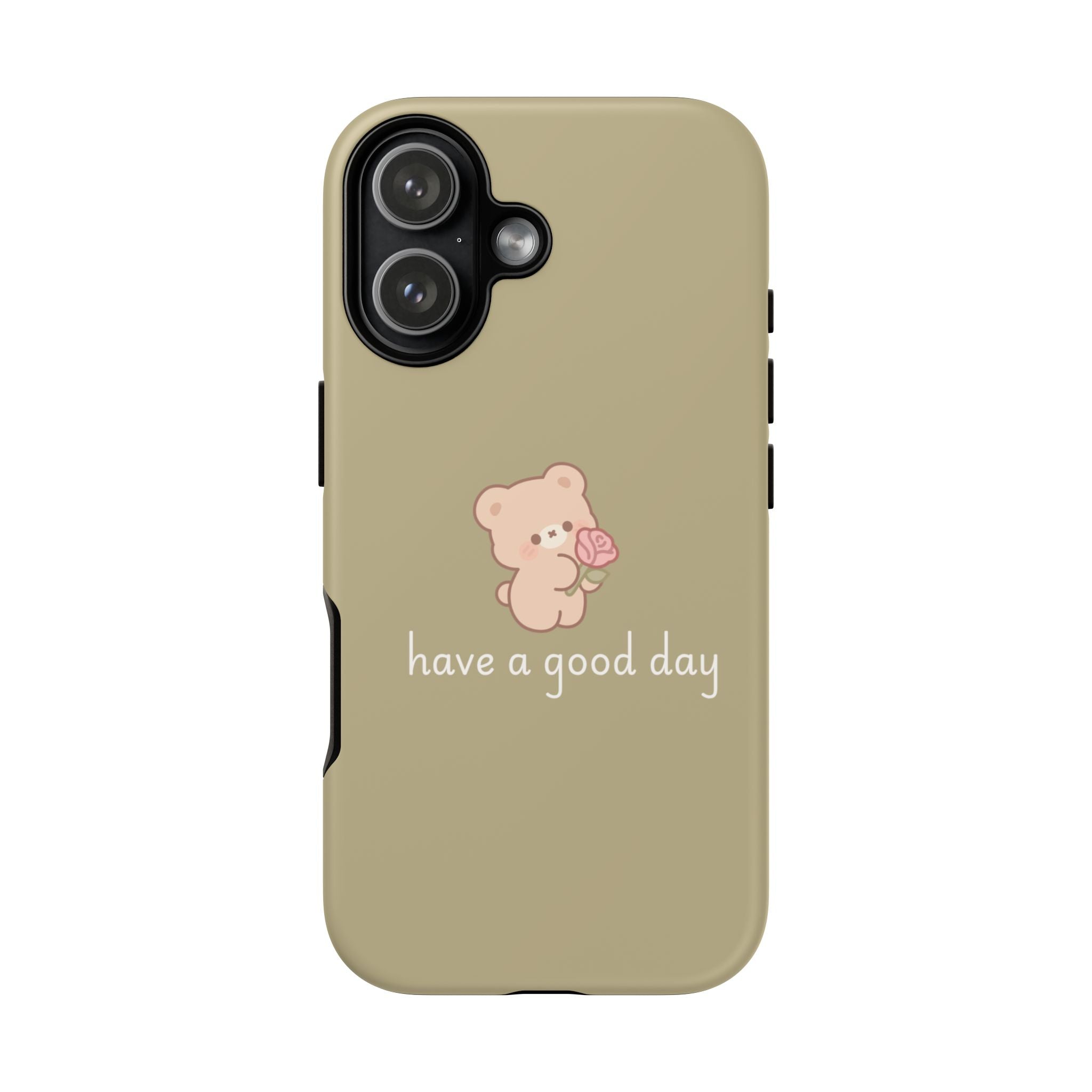 Phone Case — Cute Bear “have a good day” Protective Tough Case
