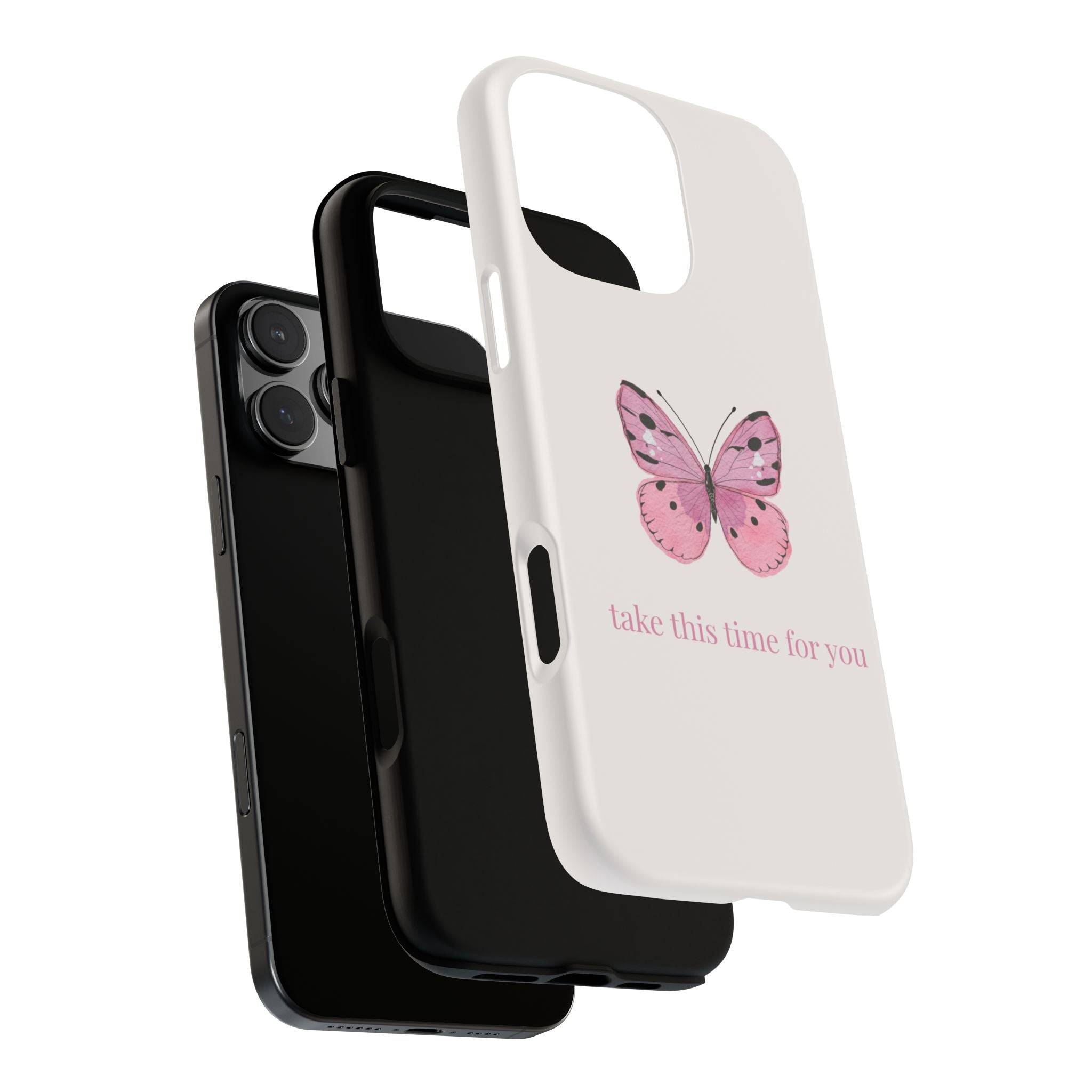Pink Butterfly Tough Phone Case — "take this time for you" Protective iPhone Cover