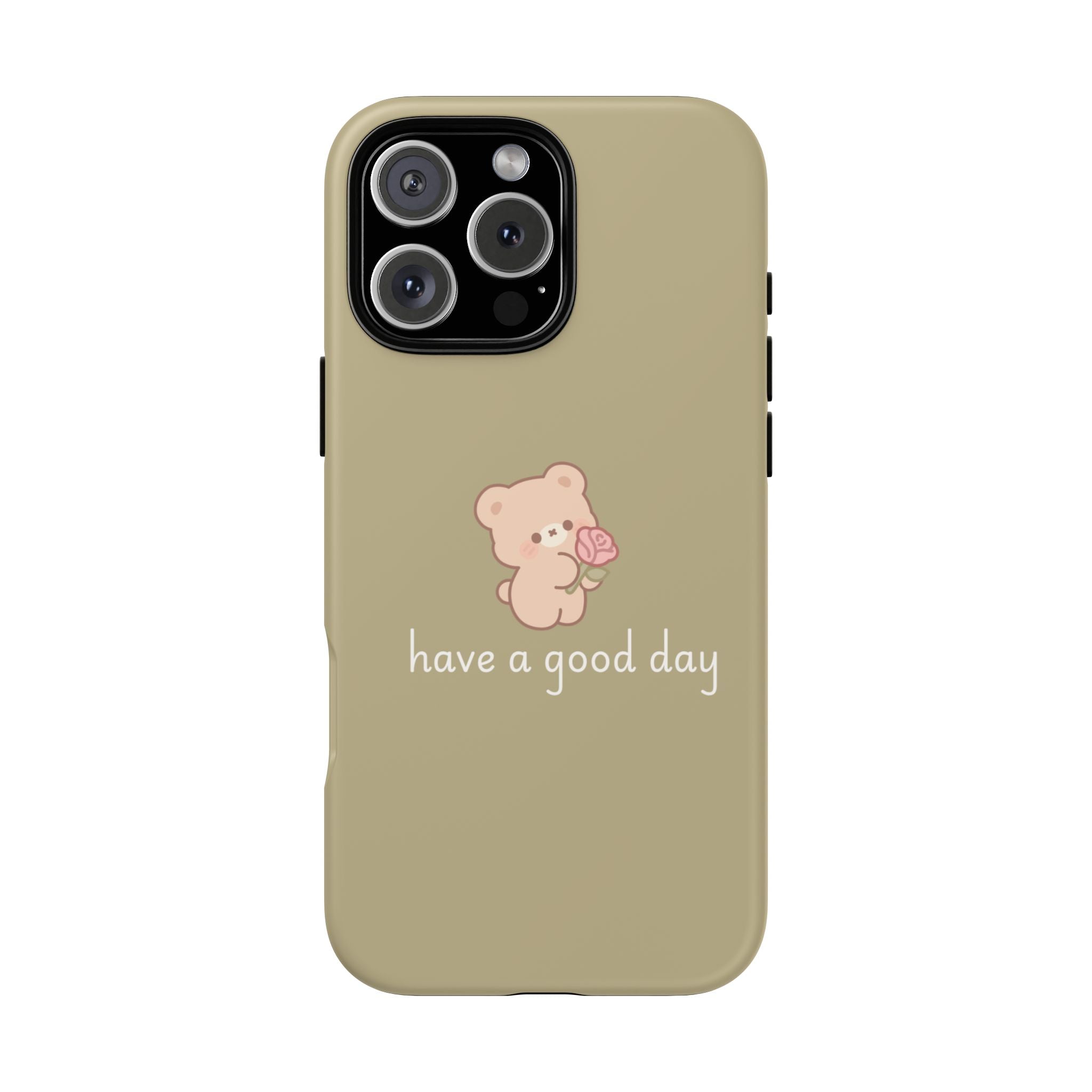 Phone Case — Cute Bear “have a good day” Protective Tough Case