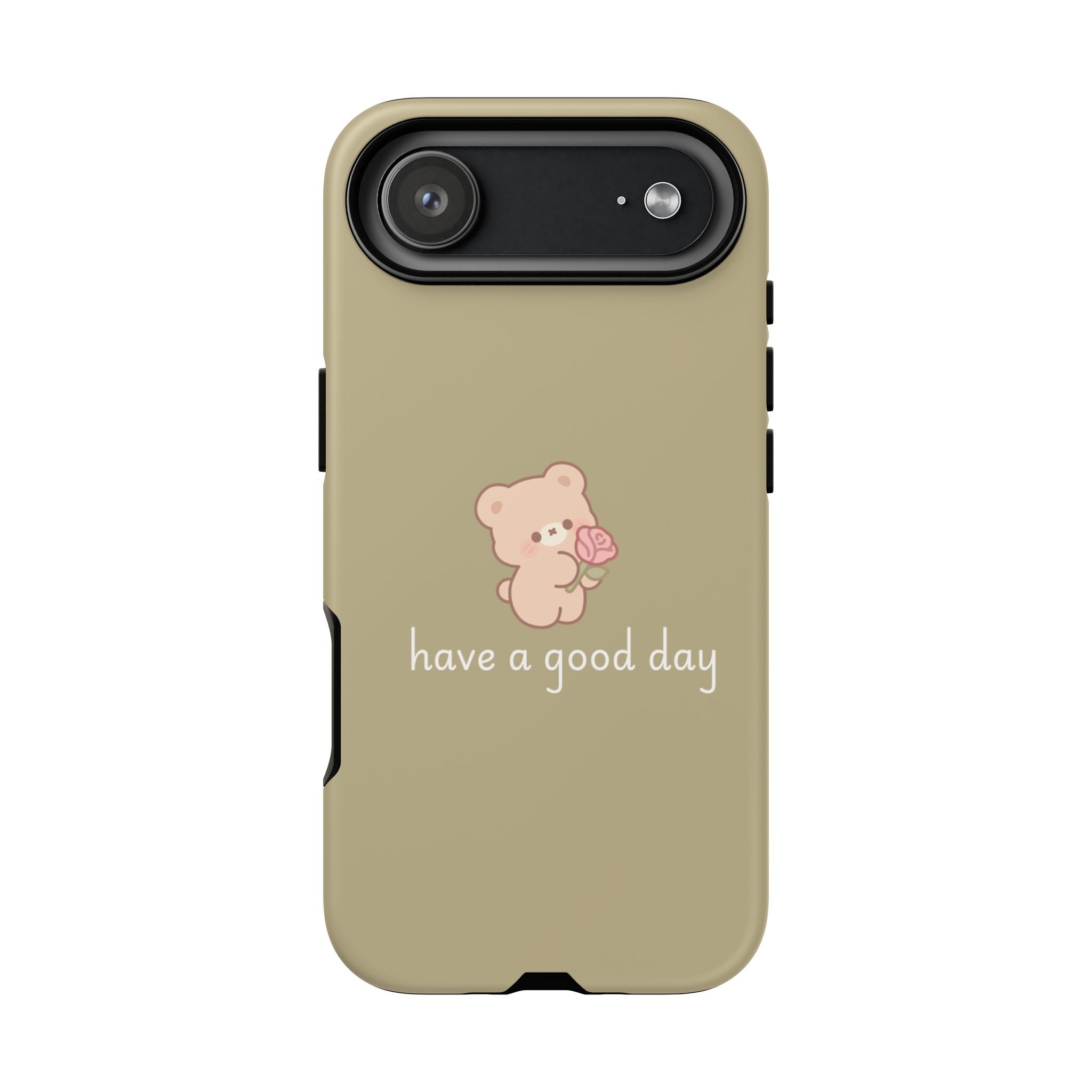 Phone Case — Cute Bear “have a good day” Protective Tough Case
