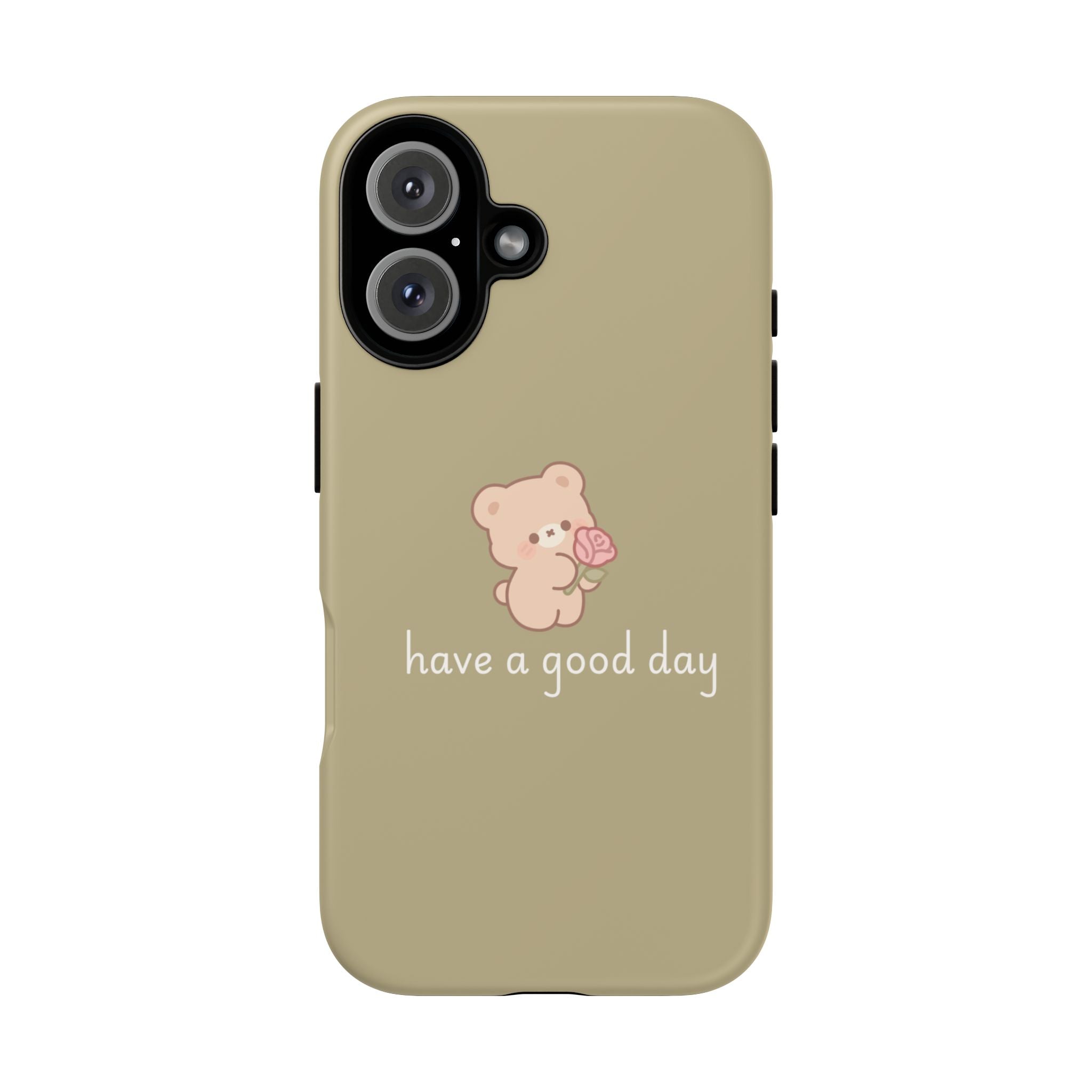 Phone Case — Cute Bear “have a good day” Protective Tough Case
